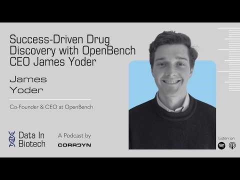 Success-Driven Drug Discovery with OpenBench CEO James Yoder