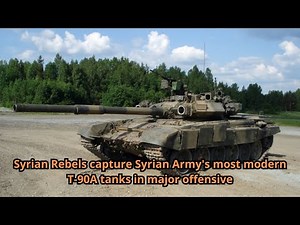 Syrian Rebels capture Syrian Army's most modern T 90A tanks in major offensive