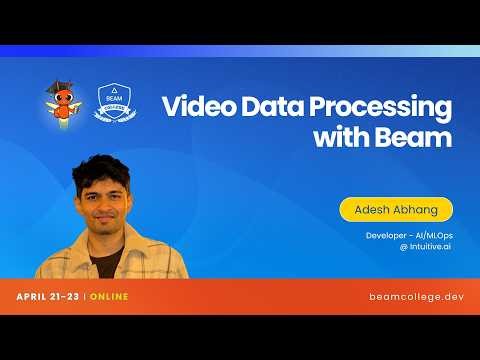 Beam College 2026 - Video Data Processing with Apache Beam
