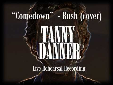 Tanny Danner - "Comedown" (Bush Cover)