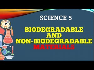 GRADE 5 BIODEGRADABLE AND NON BIODEGRADABLE MATERIALS