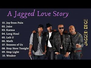 Best Songs Of Jagged Edge Best Album A Jagged Love Story