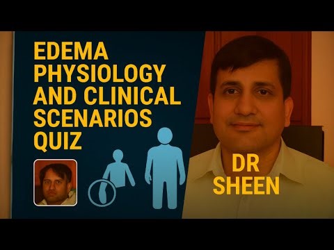 Edema Physiology and Clinical Scenarios Quiz-11