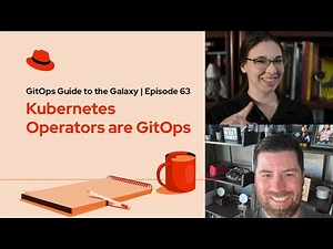 GitOps Guide to the Galaxy (Ep 63) | Kubernetes Operators are GitOps
