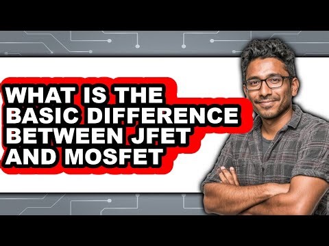 What Is The Basic Difference Between Jfet And Mosfet