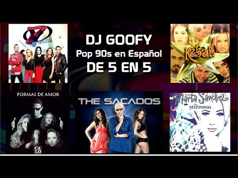 DJ GOOFY - POP 90s EN ESPAÑOL (De 5 en 5)