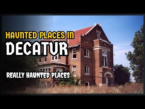 Top 7 Haunted Spots in Decatur, Illinois