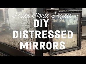 Potter House Project | DIY Distressed Mirrors
