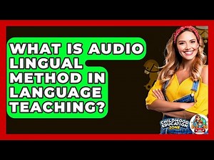 What Is Audio Lingual Method In Language Teaching? - Childhood Education Zone