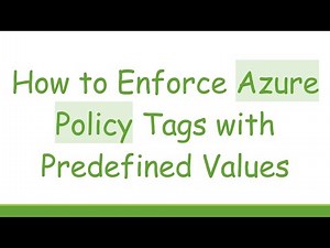 How to Enforce Azure Policy Tags with Predefined Values