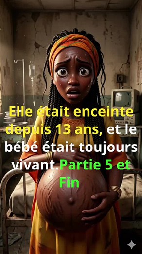 Elle était enceinte depuis 13 ans, et le bébé était toujours vivant. Partie 5 et FIN #histoire #conte #realite