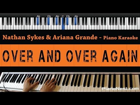 Nathan Sykes ft. Ariana Grande - Over And Over Again - Piano Karaoke / Sing Along /Cover with Lyrics