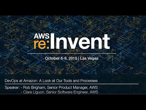 AWS re:Invent 2015: DevOps at Amazon: A Look at Our Tools and Processes (DVO202)