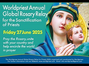 Worldpriest Annual Global Rosary Relay - Friday, June 27, 2025 Feast of the Sacred Heart of Jesus