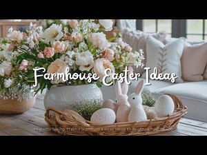 Hop Into Spring: Fresh Farmhouse Easter Ideas to Brighten Your Space