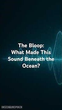The Bloop: Was It Ice—or Something Alive?