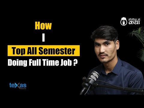 How I Top All Semester doing full time job? ft. Er. Khem Raj Sijapati | Engineer को कथा- 127