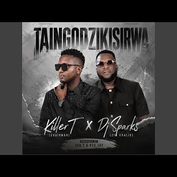 Killer T Taingo Dzikisirwa Feat DjSparks Zim Khalid