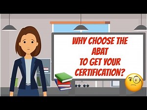 Why You Should Choose the ABAT to Get Your Certification