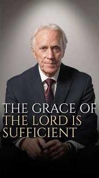 The grace of the Lord is sufficient