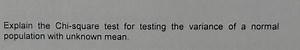 Explain the Chi-square test for testing the variance of a norma... | Filo