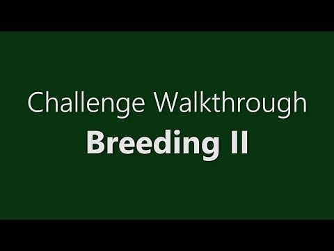Breeding II - Challenge Walkthrough [CC for explanations]