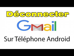 Comment se déconnecter de gmail sur android