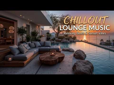 Ambient Lounge Music | Sunset Chillout Mix - Deep Chill Melodies for Luxury Hotel Lobby