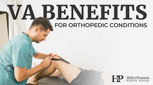 VA Benefits for Orthopedic Conditions | Hill & Ponton, P.A.