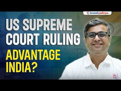 US Supreme Court Ruling. Is it Advantage India now?