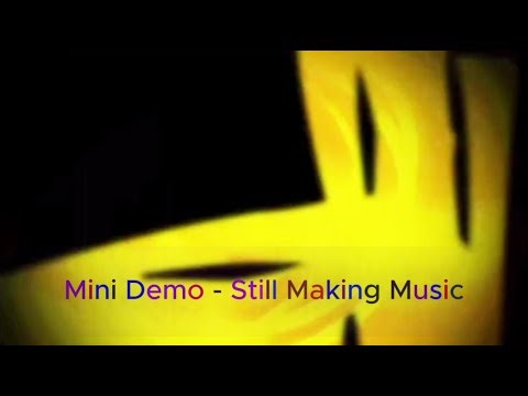 Mini Demo Still Making Music