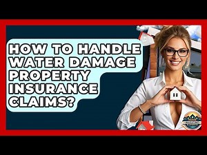 How To Handle Water Damage Property Insurance Claims? - Home Investing Experts
