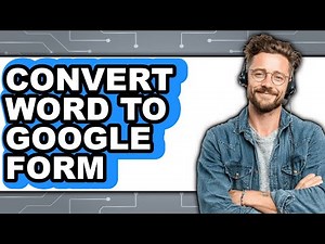 How to Convert Word to Google Form - Step by Step