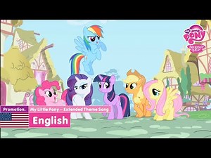 MLP: FiM - Extended Theme Song | English | My Little Pony: Friendship Is Magic