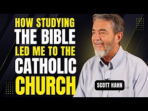 How Studying the Bible Led Me to the Catholic Church