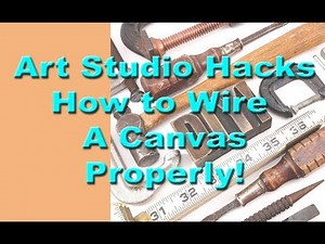 Professional Art Studio Hacks - How to Wire a Canvas Properly #arttipsandtricks