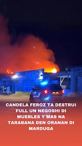 Candela feroz a destrui full un negoshi di muebles y mas na Tarabana. | MasNoticia.com