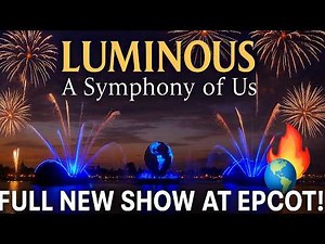BREATHTAKING! Luminous: A Symphony of Us – FULL New Show at EPCOT! 🌐🔥
