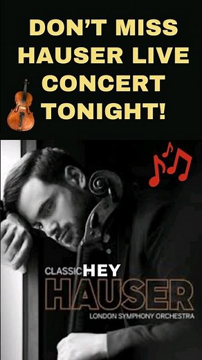 Don't Miss Out on Hauser's Epic LIVE Classic Concert Tonight!