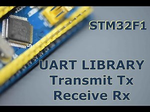 032 - STM32F1 USART UART Receive RX and Transmit Tx Library : program from scratch