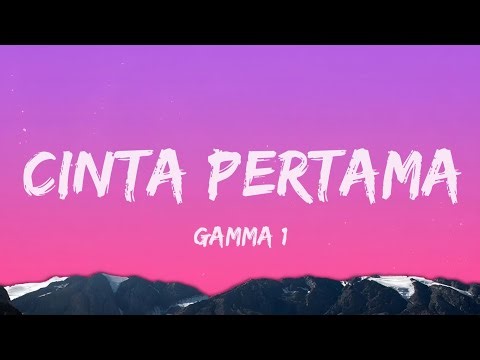 Gamma1 - Cinta Pertama || Lyrics