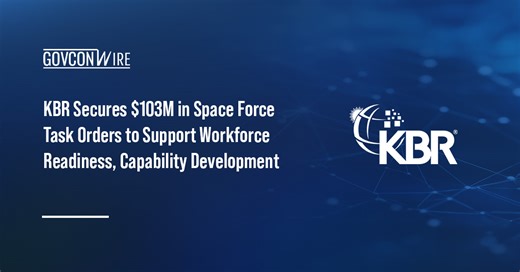 KBR Secures $103M in Space Force Task Orders to Support Workforce Readiness, Capability Development - GovCon Wire
