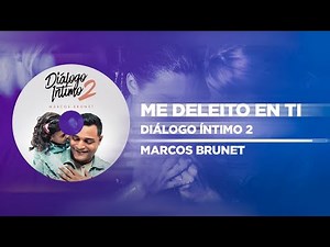 Me Deleito en TI | Dialogo Intimo 2 | Marcos Brunet