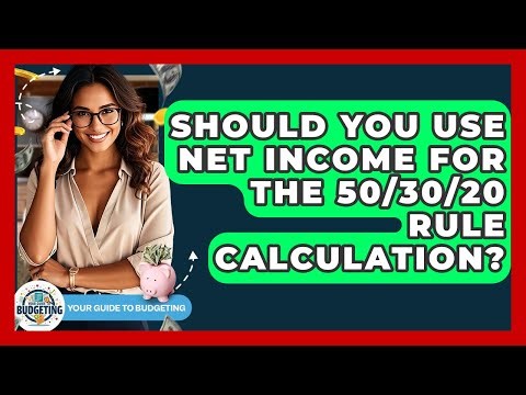 Should You Use Net Income For The 50/30/20 Rule Calculation? - Your Guide to Budgeting