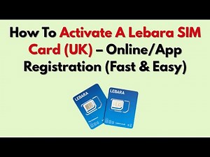 How To Activate A Lebara SIM Card (UK) – Online/App Registration (Fast & Easy)