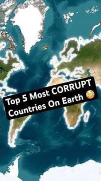 The Most Corrupt Countries On Earth