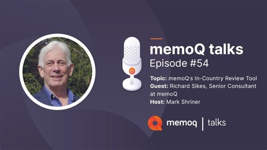 In-Country Review, with Richard Sikes, Senior Consultant at memoQ - memoQ talks #54 | memoQ