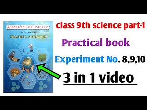 class 9th science and technology part 1 practical book | Experiment no.8,9,10 |