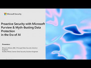 Proactive Security with Microsoft Purview & Myth‑Busting Data Protection in the AI Era