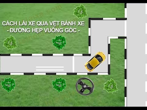 Hướng Dẫn Các Bước Tập Lái Xe Qua Vệt Bánh Xe Và Đường Hẹp Vuông Góc_How to drive car